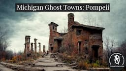 WARNING: Michigan Ghost Town: Pompeii is Hiding a STRANGE Secret!