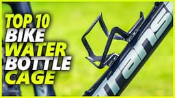 Best Bike Water Bottle Cage 2024 | Top 10 Best Water Bottle Cages For Every Type Of Cyclist