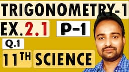 Class 11 Science Stream | Maths 1 | Chapter 2 Trigonometry - 1 | Exercise 2.1 | Part 1