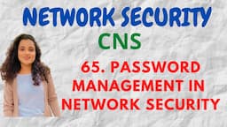 65. Password Management in Network Security |CNS|