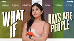 What If Days Are People | Wirally Originals | Tamada Media