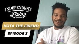 Kota The Friend | The Independent Living Podcast Ep. 3 (Full Interview)