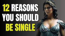 12 Reasons Why It’s Better to Be Single | Stoicism