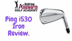 Ping i530 Iron review with Andrew Ainsworth