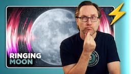 Why The Moon Rings Like A Bell (And Other Questions)