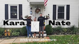 KARA AND NATE (trick or treat adventure)