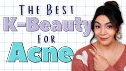 Acne Prone? These are the K-Beauty Products You Need to Try!