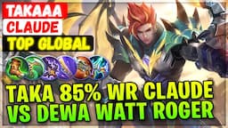 Taka 85% Win Rate Claude VS Dewa WATT Roger [ Top Global Claude ] Takaaa - Mobile Legends Build