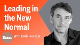 Keith Ferrazzi Shares His Strategy for Succeeding Amid Constant Change | Inc.