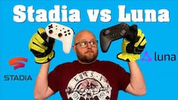 Amazon Luna Review vs Google Stadia Review comparing these two streaming platforms.