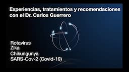 Experiencias, tratamientos y recomendaciones con el Dr. Carlos Guerrero