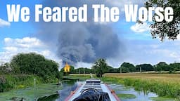 We Thought a Plane Had Crashed In front of our Narrowboat, Huge Fireball.