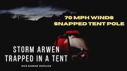 Wild camping Scotland / Storm Arwen / 70MPH WIND / Tent pole snapped. Extreme camping up the hills