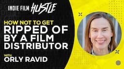 How not to get Ripped Of by a Film Distributor | Orly Ravid