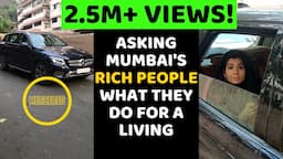 ASKING MUMBAI'S RICH PEOPLE HOW THEY EARN MONEY | BILLIONAIRES | CARS | LIFESTYLE