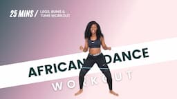 25 Min African Dance Workout | Legs Bums & Tums | Afrifitness