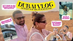 DUBAI VLOG: Our Experience of Museum of the Future | Dubai Frame, MUST-DO ATV Ride in Desert & more!