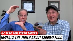 Raw Vegan Doctor's Shocking Revelation on Cooked Food