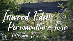 Permaculture Garden Tour -  Inwood Eden (HTX)