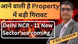 🔥 Warning !!! Is property market crash coming soon | New Sectors are coming in Delhi/NCR