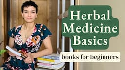 Herbalism 101: Plant Medicine Books for Beginner Herbalists