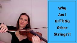 Why Am I Hitting Violin Strings?