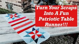 Transform Your Fabric Scraps Into A Fun Patriotic Table Topper!