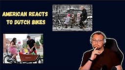 Why Dutch Bikes Are Better and Why You Should Want One Reaction | American Reacts to Dutch Bikes