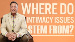 Where do intimacy issues stem from?