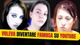 VOLEVA DIVENTARE FAMOSA SU YOUTUBE