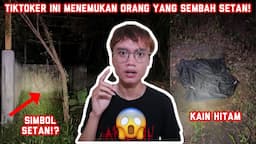 TIKTOKER INI MENEMUKAN ORANG YANG MENYEMBAH SETAN!!! SEREM BGT...