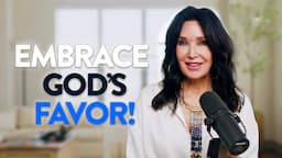 6 Steps to Embracing God's Favor | April Osteen Simons