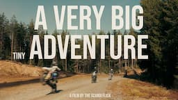 A VERY BIG tiny ADVENTURE - how to have a great ADV adventure close to home FULL FILM