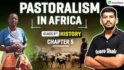 Pastoralism in Africa | Class 9 SST (History) Chapter 5 - Detailed Explanation