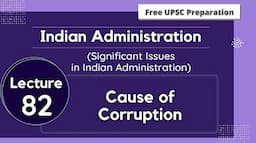 Cause of Corruption || Significant Issues in Indian Administration || Lecture 82