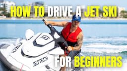 HOW TO DRIVE A JET SKI FOR A BEGINNER