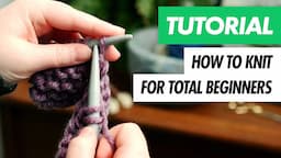 Learn How To KNIT For ABSOLUTE BEGINNERS