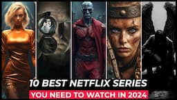 Top 10 Best Netflix Series To Watch In 2024 | Best Web Series On Netflix 2024 | Top Netflix Shows