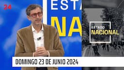 Estado Nacional - Domingo 23 de junio 2024 | 24 Horas TVN Chile