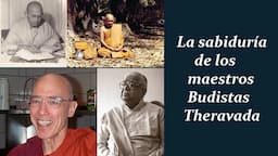 La sabiduría de los maestros Budistas Theravada