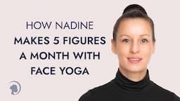 How Nadine Makes 5 Figures A Month Teaching Face Yoga