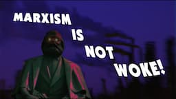 Marxism is NOT Woke - Response to ShortFatOtaku