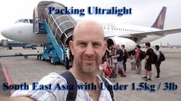 Ultralight Minimalist Travel Packing South East Asia with Less than 1.5kg or 3lbs!