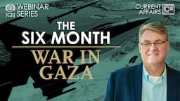 The Six Month War In Gaza - ft David Parsons | WEBINAR SERIES