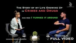 Ep1: The Story of my life growing up in Crime and Drugs | How I turned it around #0001