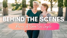 Posing a Lesbian Couple - Behind the Scenes Engagement Photography