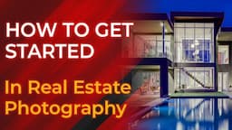 Get Started in Real Estate Photography - A Beginner's Guide