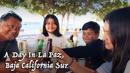 A Day In Our Life In Mexico // La Paz, Baja California Sur