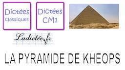 La pyramide de Kheops - Dictée de français facile pour les enfants de 9 à 10 ans ou FLE débutant