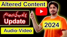 YouTube Updates 2024 | altered or synthetic content